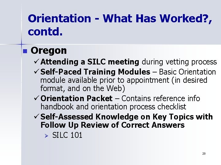 Orientation - What Has Worked? , contd. n Oregon ü Attending a SILC meeting