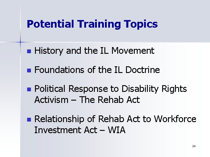 Potential Training Topics n History and the IL Movement n Foundations of the IL