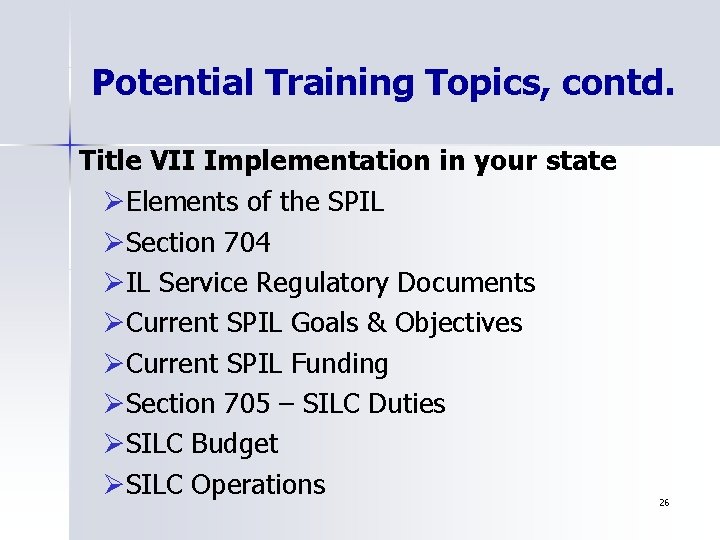 Potential Training Topics, contd. Title VII Implementation in your state ØElements of the SPIL