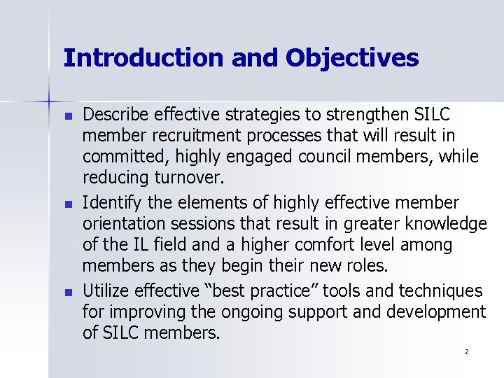 Introduction and Objectives n n n Describe effective strategies to strengthen SILC member recruitment