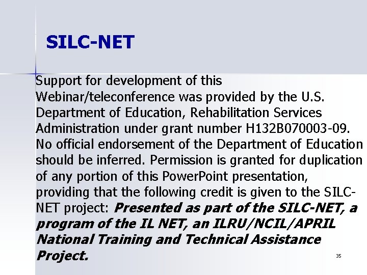 SILC-NET Support for development of this Webinar/teleconference was provided by the U. S. Department