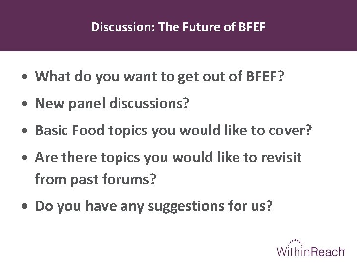 Discussion: The Future of BFEF What do you want to get out of BFEF?