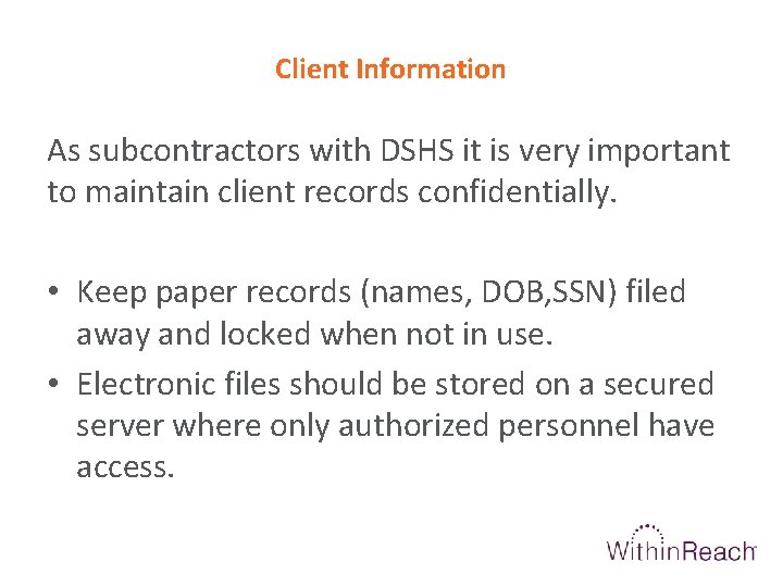 Client Information As subcontractors with DSHS it is very important to maintain client records