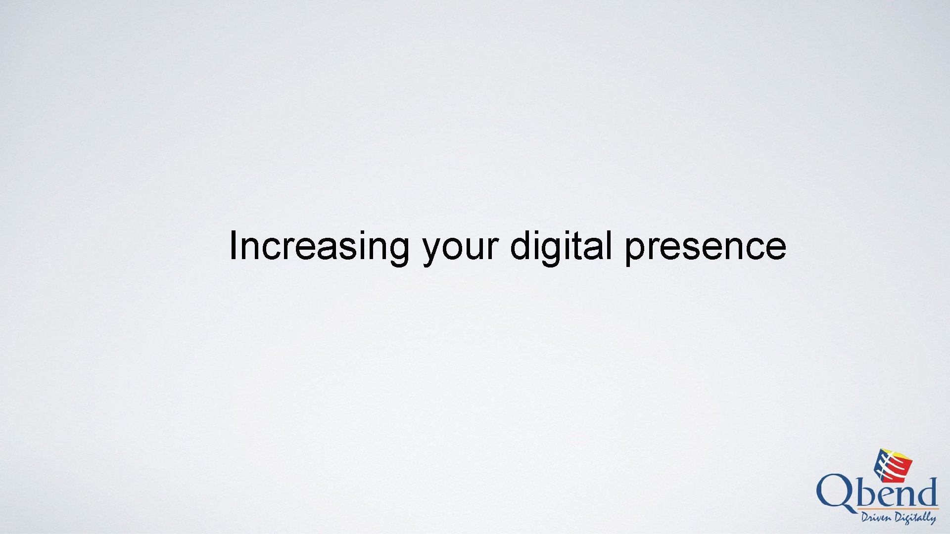 Increasing your digital presence 