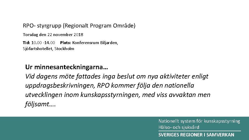 RPO- styrgrupp (Regionalt Program Område) Torsdag den 22 november 2018 Tid: 10. 00 -14.