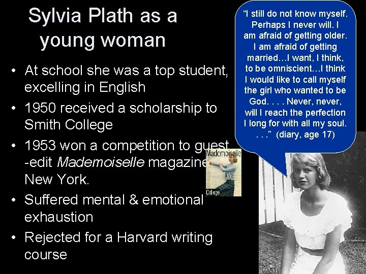 Sylvia Plath as a young woman • At school she was a top student,