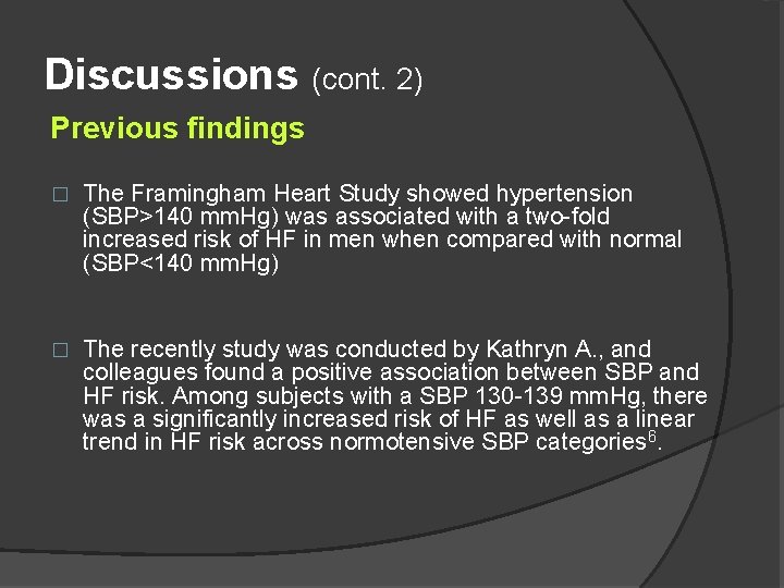 Discussions (cont. 2) Previous findings � The Framingham Heart Study showed hypertension (SBP>140 mm.