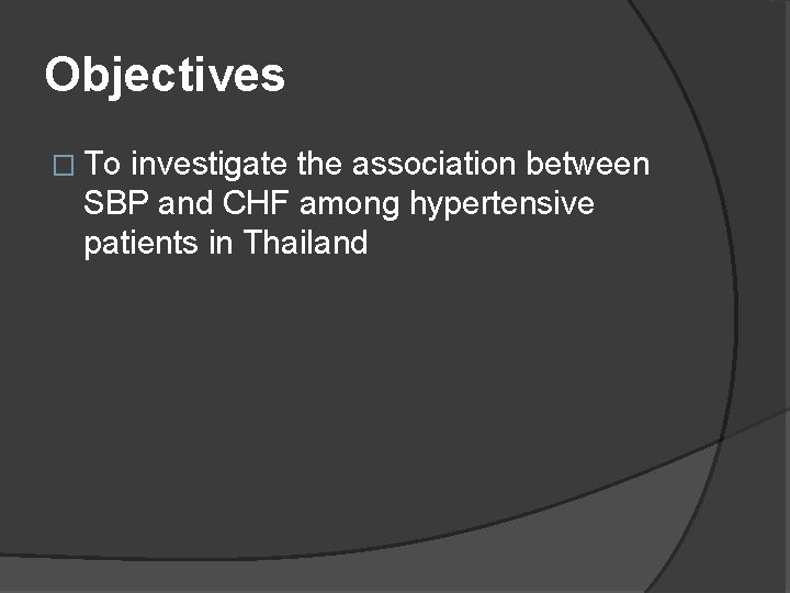 Objectives � To investigate the association between SBP and CHF among hypertensive patients in