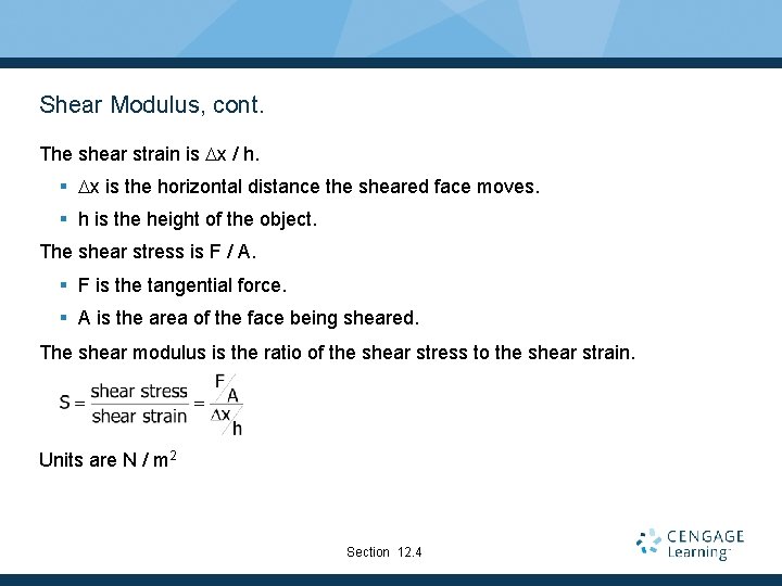 Shear Modulus, cont. The shear strain is Dx / h. § Dx is the Shear Modulus, cont. The shear strain is Dx / h. § Dx is the