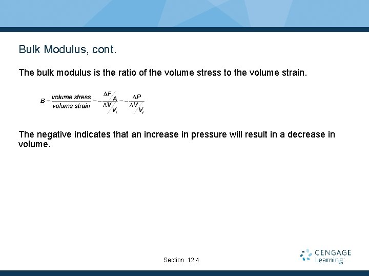 Bulk Modulus, cont. The bulk modulus is the ratio of the volume stress to Bulk Modulus, cont. The bulk modulus is the ratio of the volume stress to