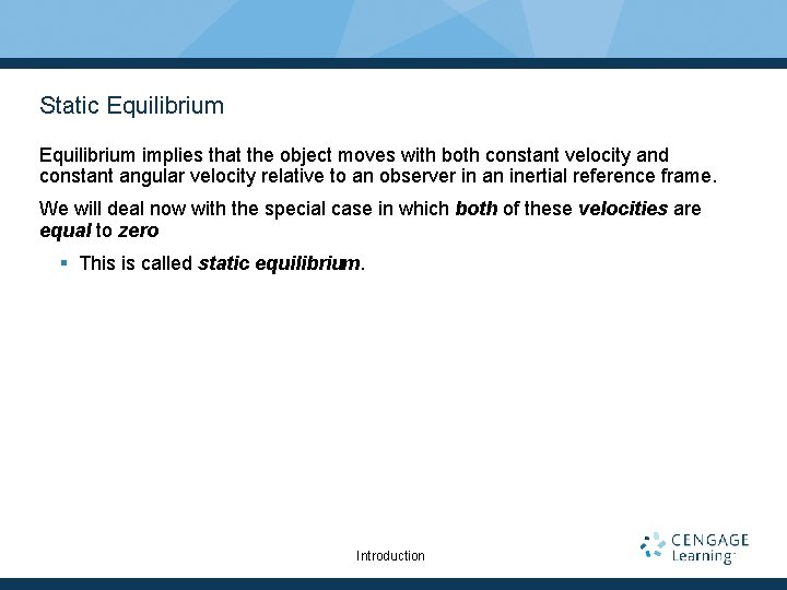 Static Equilibrium implies that the object moves with both constant velocity and constant angular Static Equilibrium implies that the object moves with both constant velocity and constant angular