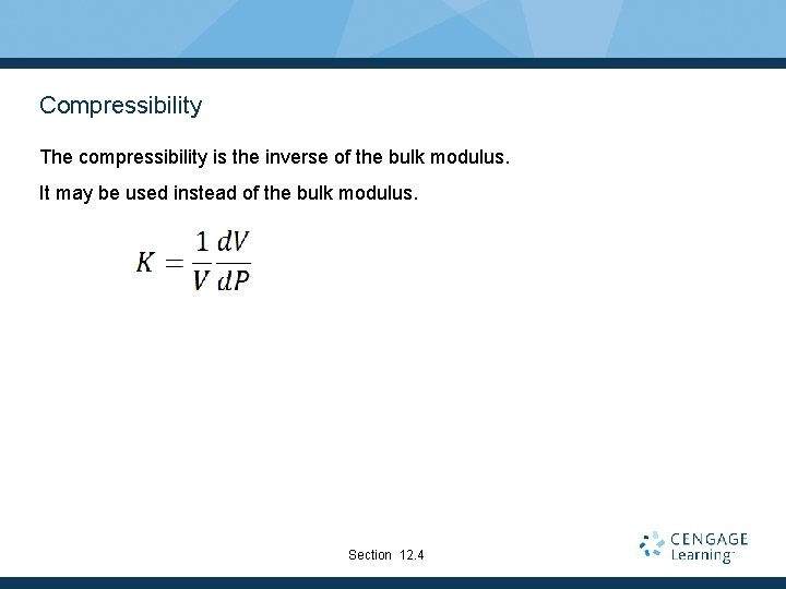 Compressibility The compressibility is the inverse of the bulk modulus. It may be used Compressibility The compressibility is the inverse of the bulk modulus. It may be used