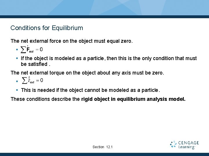 Conditions for Equilibrium The net external force on the object must equal zero. § Conditions for Equilibrium The net external force on the object must equal zero. §