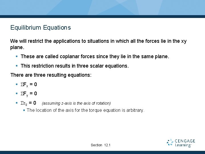 Equilibrium Equations We will restrict the applications to situations in which all the forces Equilibrium Equations We will restrict the applications to situations in which all the forces