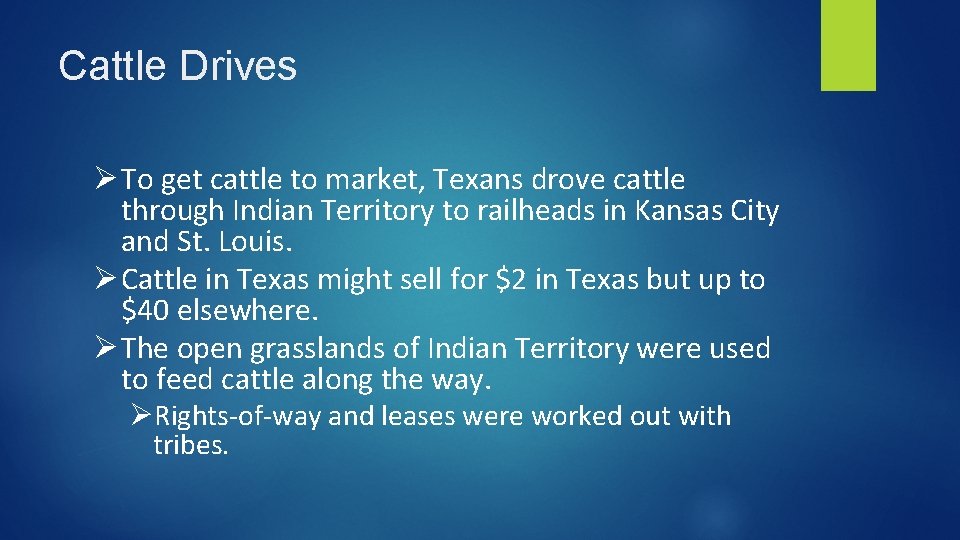 Cattle Drives Ø To get cattle to market, Texans drove cattle through Indian Territory