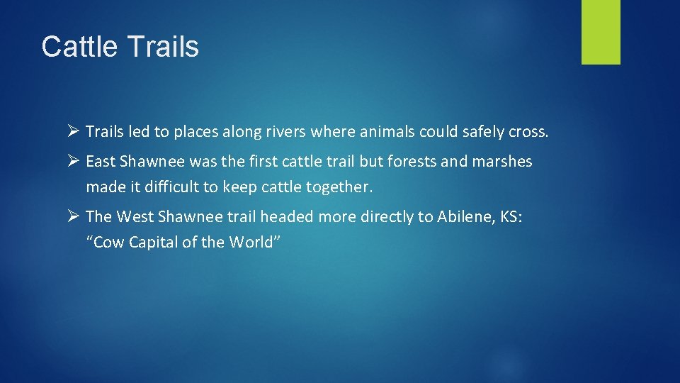 Cattle Trails Ø Trails led to places along rivers where animals could safely cross.