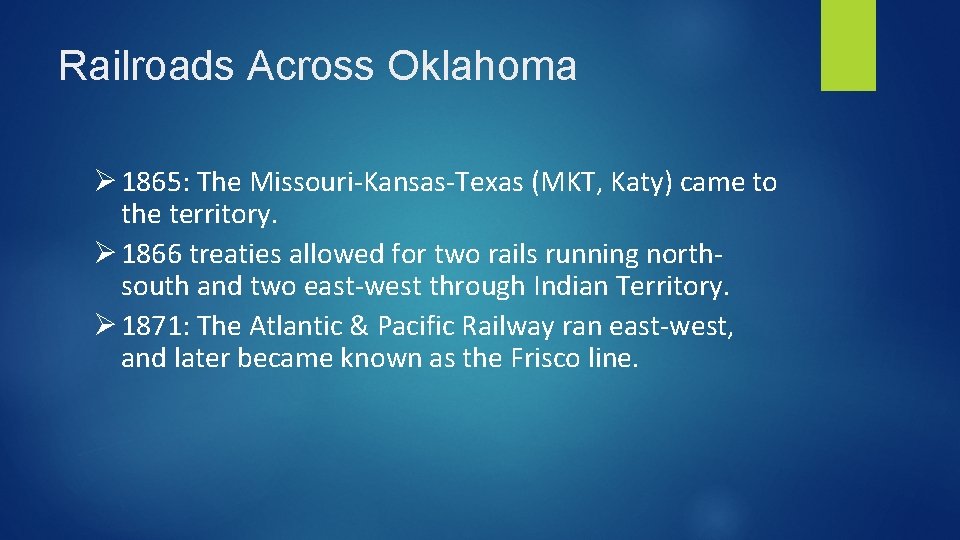 Railroads Across Oklahoma Ø 1865: The Missouri-Kansas-Texas (MKT, Katy) came to the territory. Ø