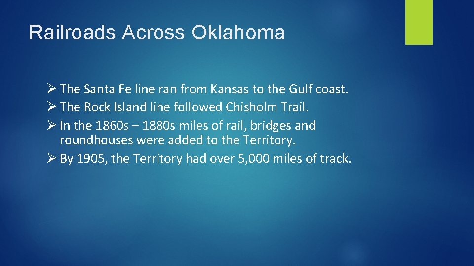 Railroads Across Oklahoma Ø The Santa Fe line ran from Kansas to the Gulf