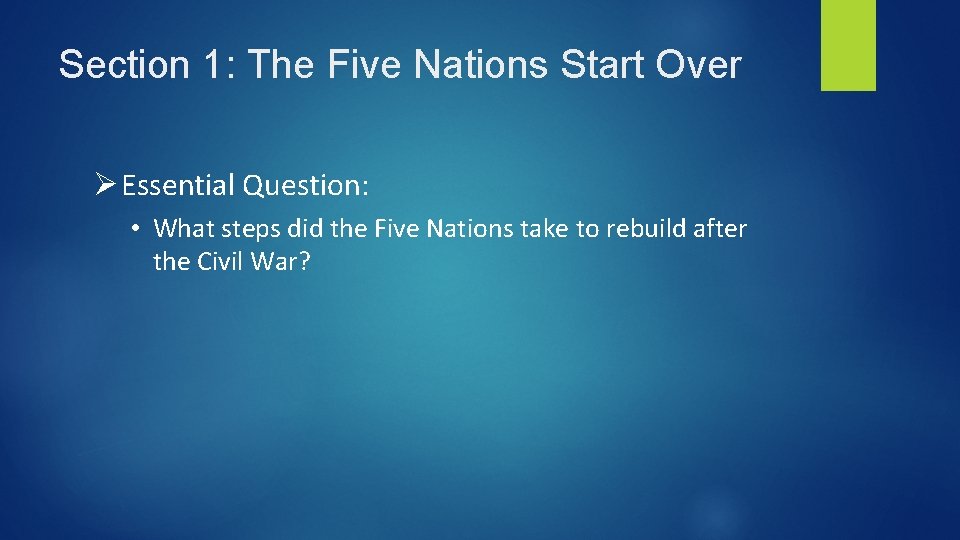 Section 1: The Five Nations Start Over Ø Essential Question: • What steps did