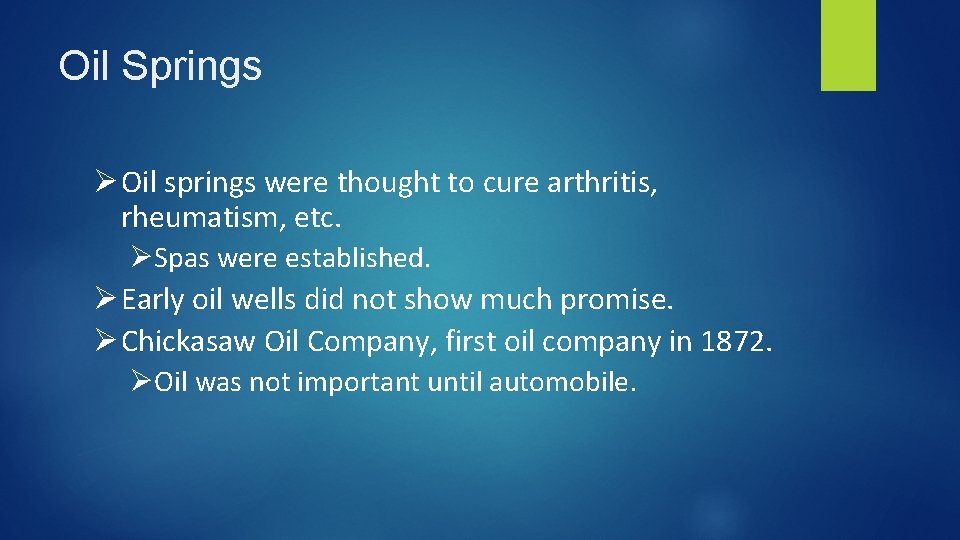 Oil Springs Ø Oil springs were thought to cure arthritis, rheumatism, etc. ØSpas were
