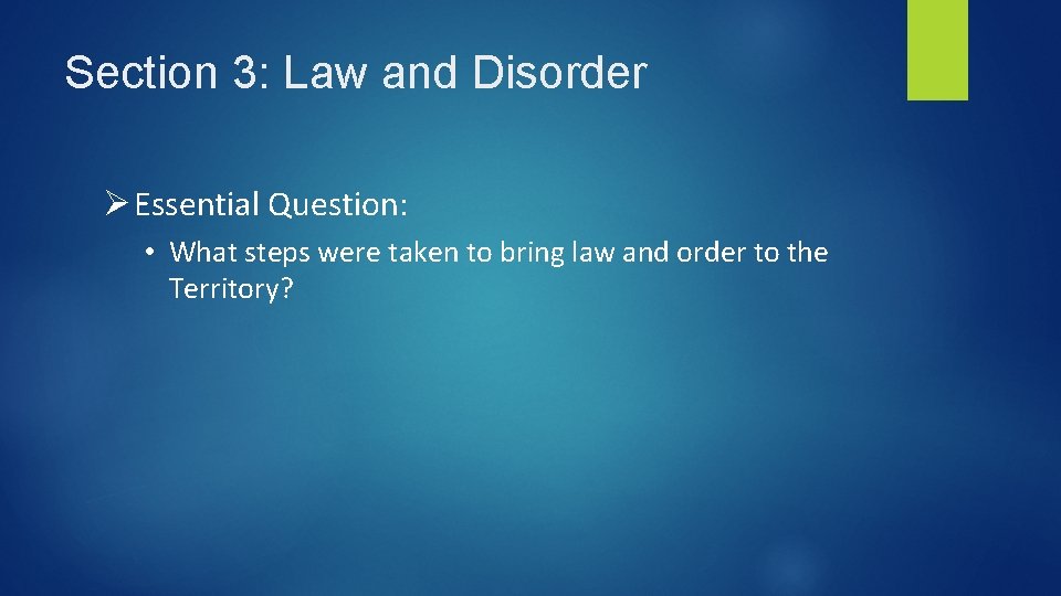 Section 3: Law and Disorder Ø Essential Question: • What steps were taken to
