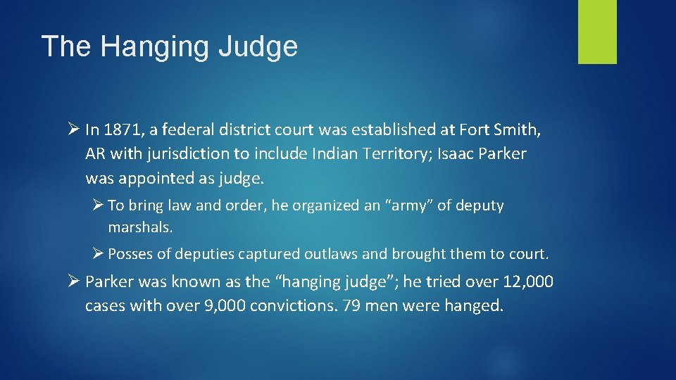 The Hanging Judge Ø In 1871, a federal district court was established at Fort