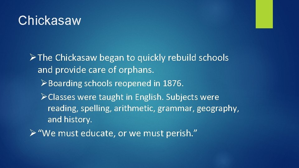 Chickasaw Ø The Chickasaw began to quickly rebuild schools and provide care of orphans.