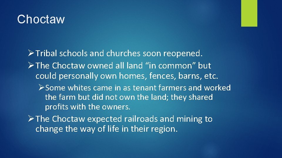Choctaw Ø Tribal schools and churches soon reopened. Ø The Choctaw owned all land