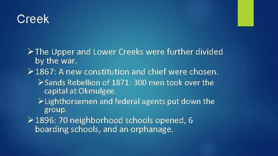 Creek Ø The Upper and Lower Creeks were further divided by the war. Ø