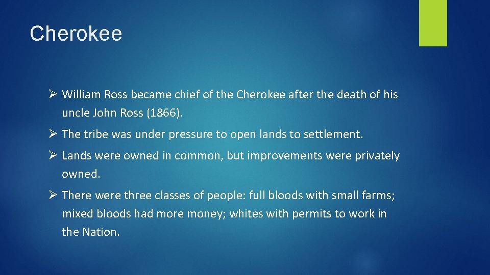 Cherokee Ø William Ross became chief of the Cherokee after the death of his
