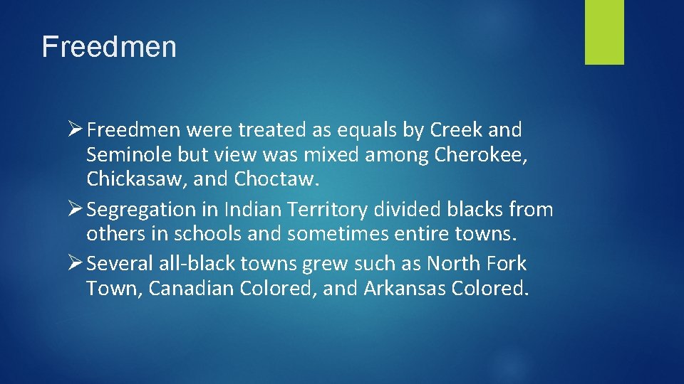 Freedmen Ø Freedmen were treated as equals by Creek and Seminole but view was
