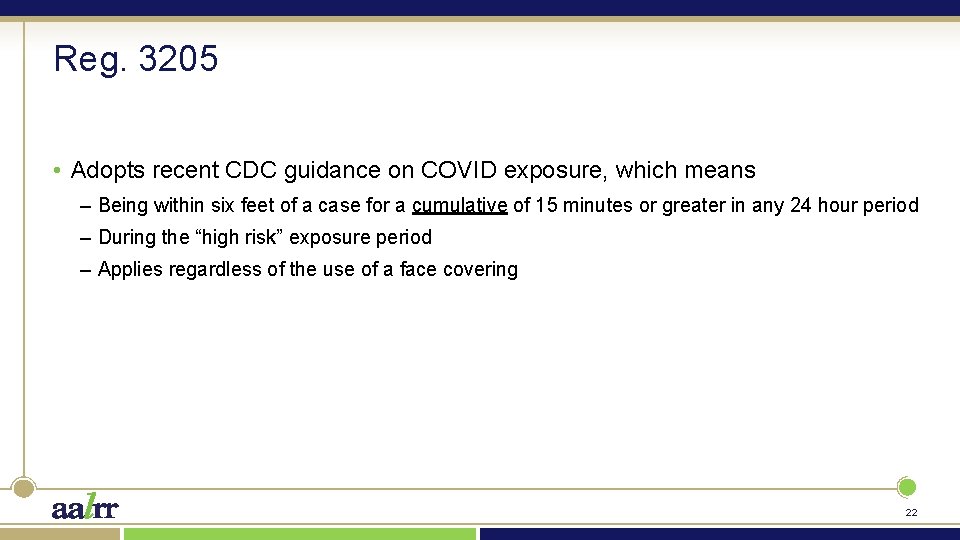 Reg. 3205 • Adopts recent CDC guidance on COVID exposure, which means – Being