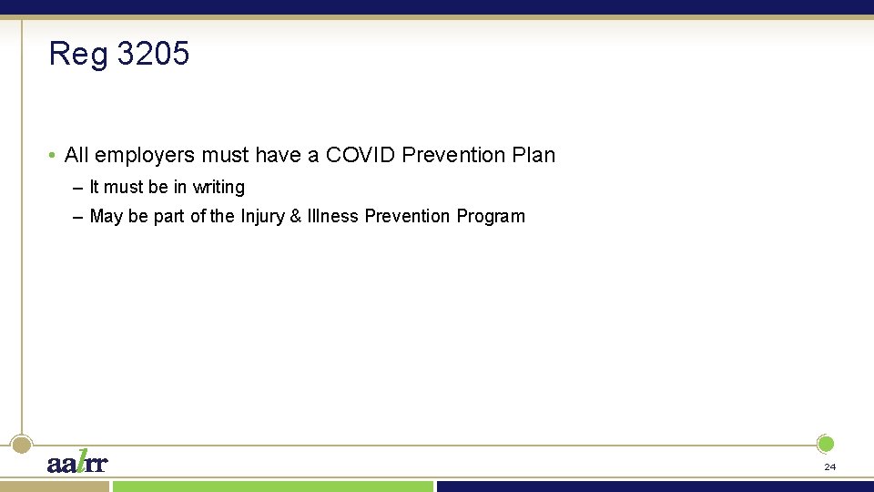 Reg 3205 • All employers must have a COVID Prevention Plan – It must