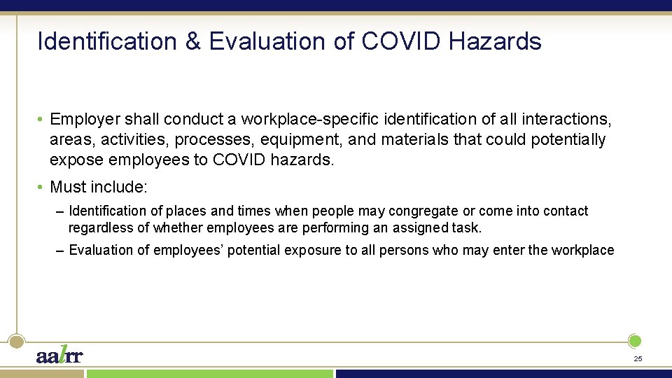 Identification & Evaluation of COVID Hazards • Employer shall conduct a workplace-specific identification of