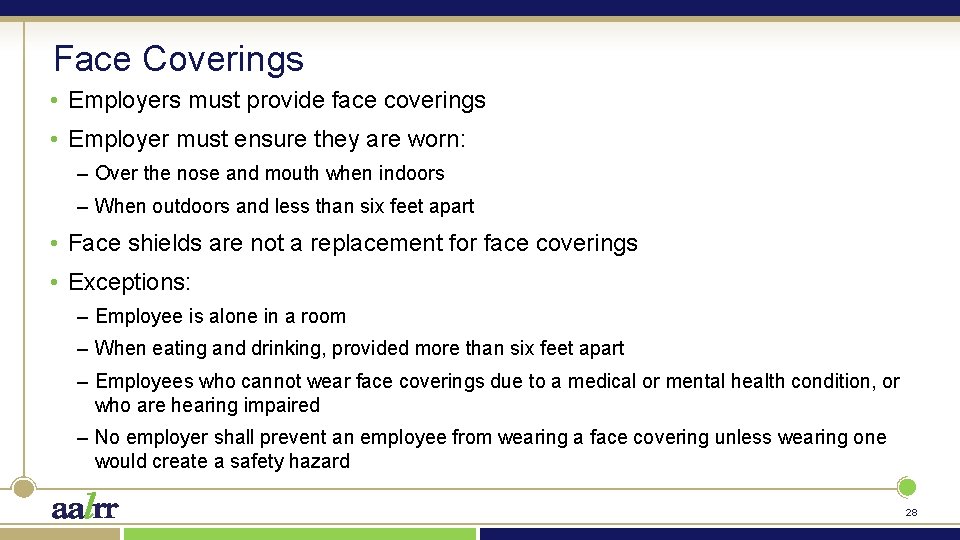 Face Coverings • Employers must provide face coverings • Employer must ensure they are
