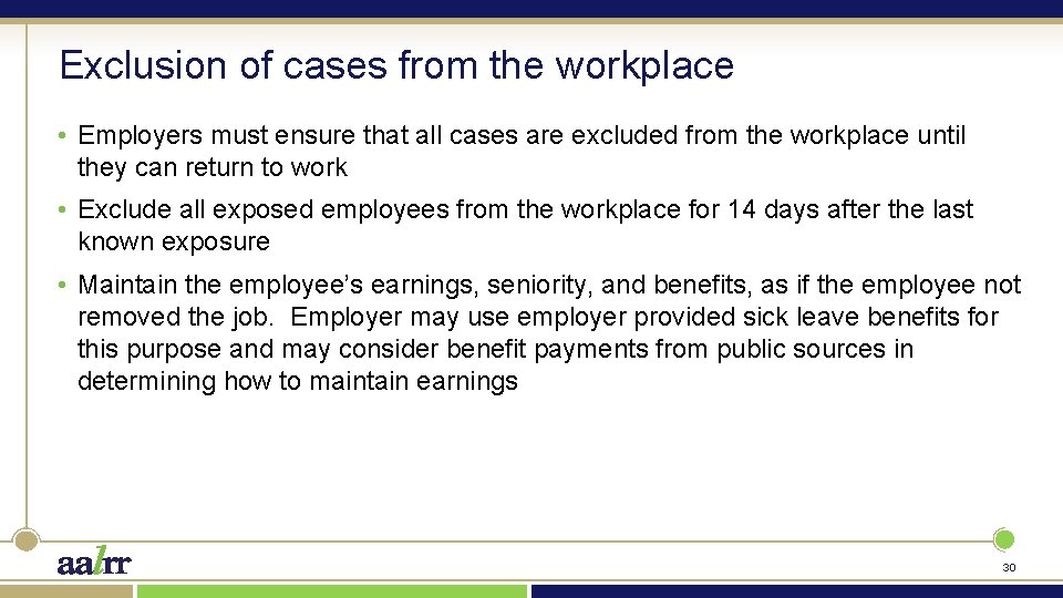Exclusion of cases from the workplace • Employers must ensure that all cases are