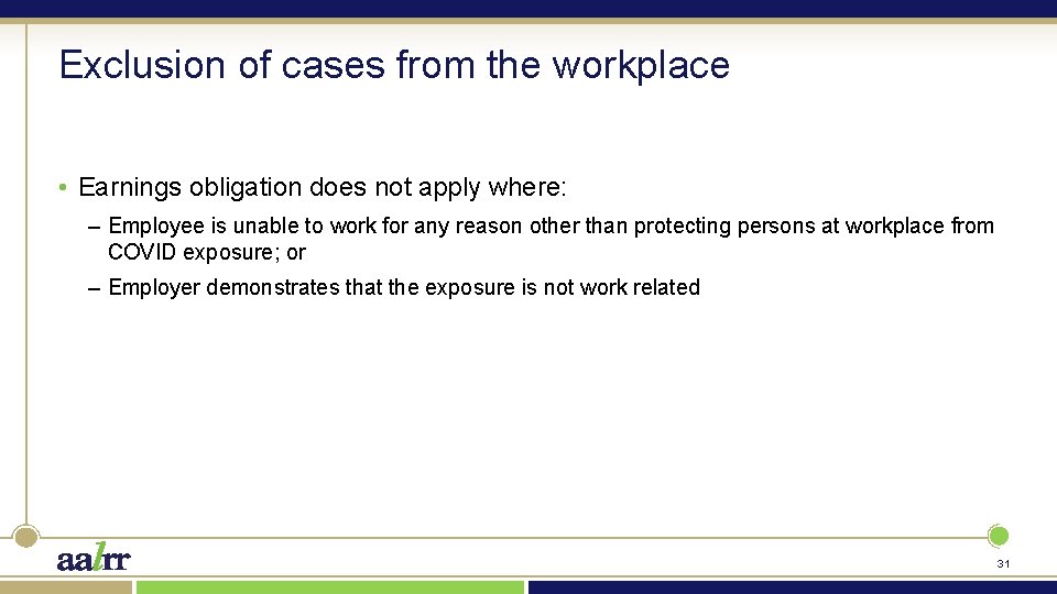 Exclusion of cases from the workplace • Earnings obligation does not apply where: –