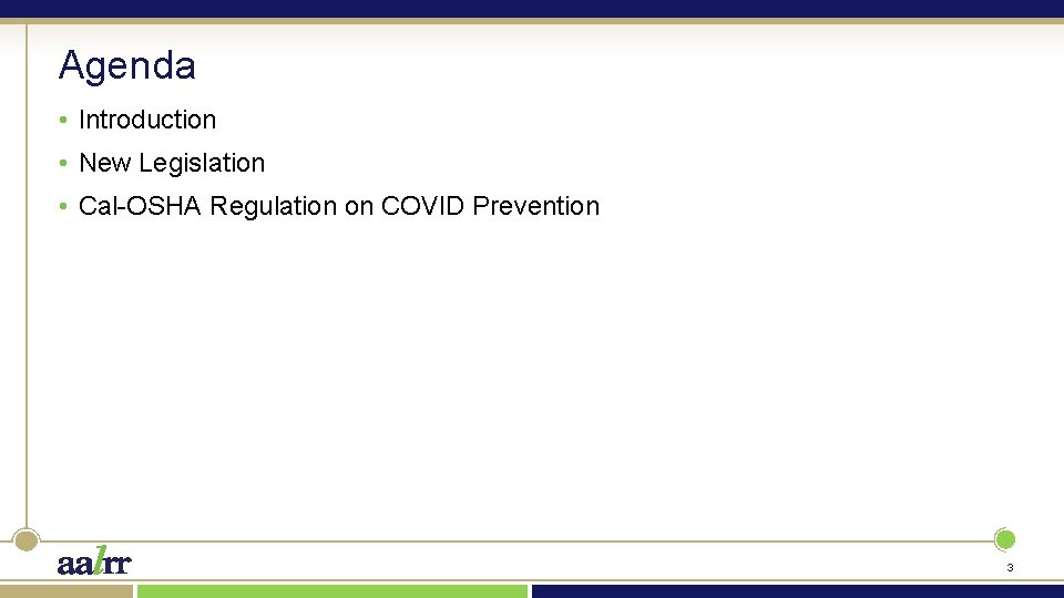 Agenda • Introduction • New Legislation • Cal-OSHA Regulation on COVID Prevention 3 