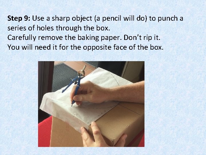 Step 9: Use a sharp object (a pencil will do) to punch a series