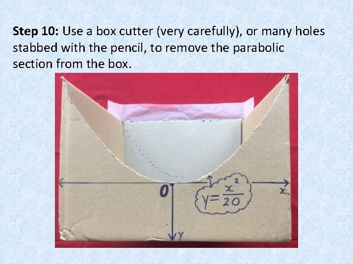 Step 10: Use a box cutter (very carefully), or many holes stabbed with the