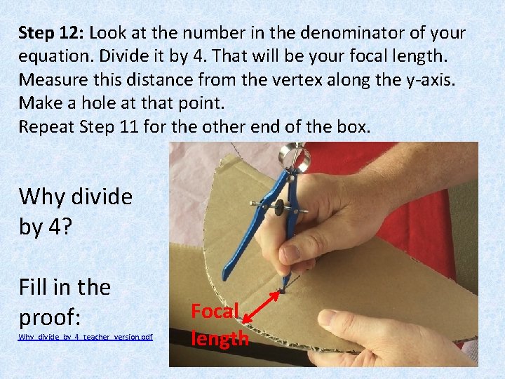 Step 12: Look at the number in the denominator of your equation. Divide it