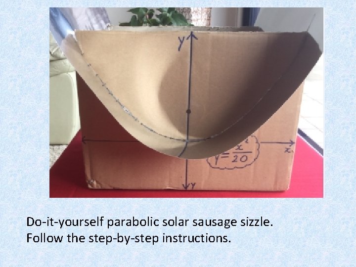 Do-it-yourself parabolic solar sausage sizzle. Follow the step-by-step instructions. 