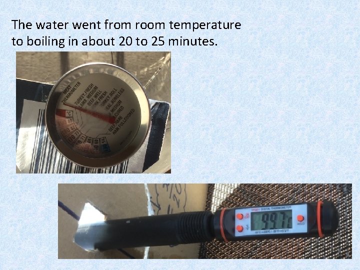 The water went from room temperature to boiling in about 20 to 25 minutes.