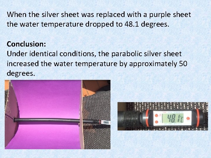 When the silver sheet was replaced with a purple sheet the water temperature dropped