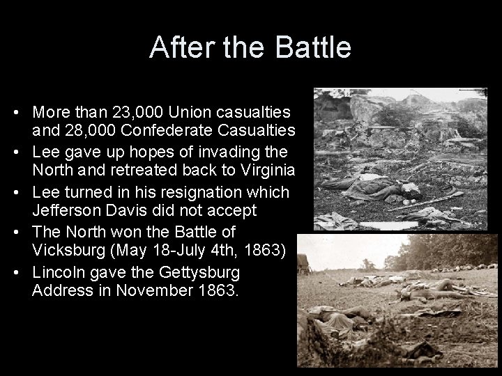 After the Battle • More than 23, 000 Union casualties and 28, 000 Confederate