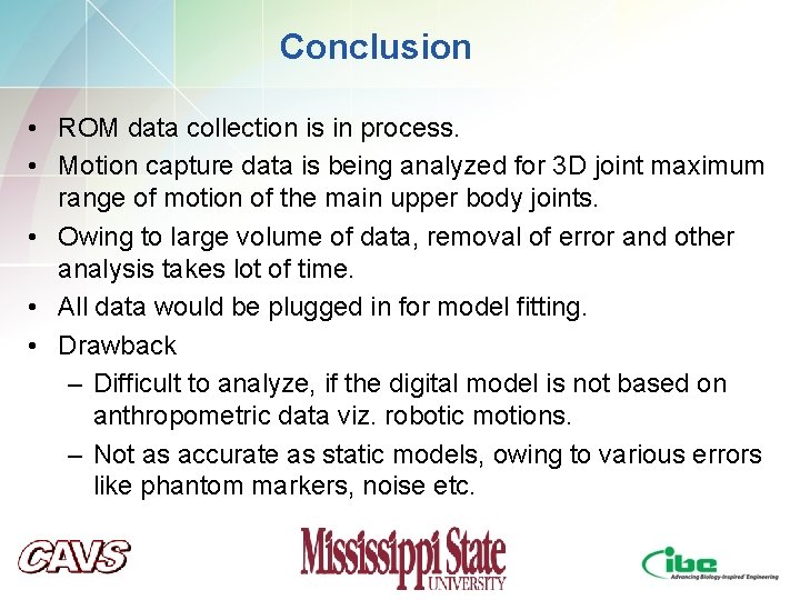 Conclusion • ROM data collection is in process. • Motion capture data is being Conclusion • ROM data collection is in process. • Motion capture data is being