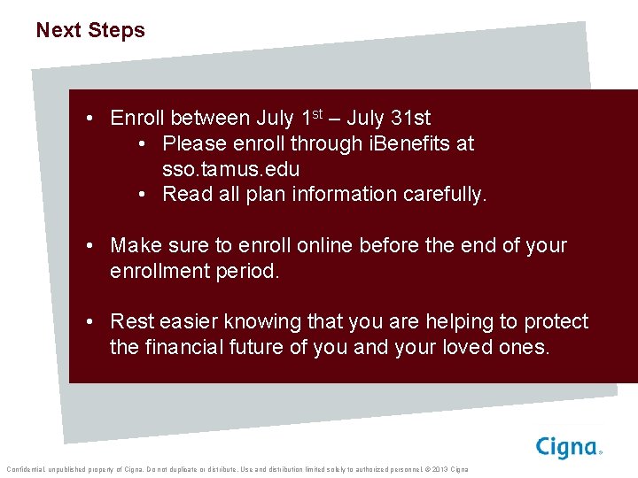 Next Steps • Enroll between July 1 st – July 31 st • Please