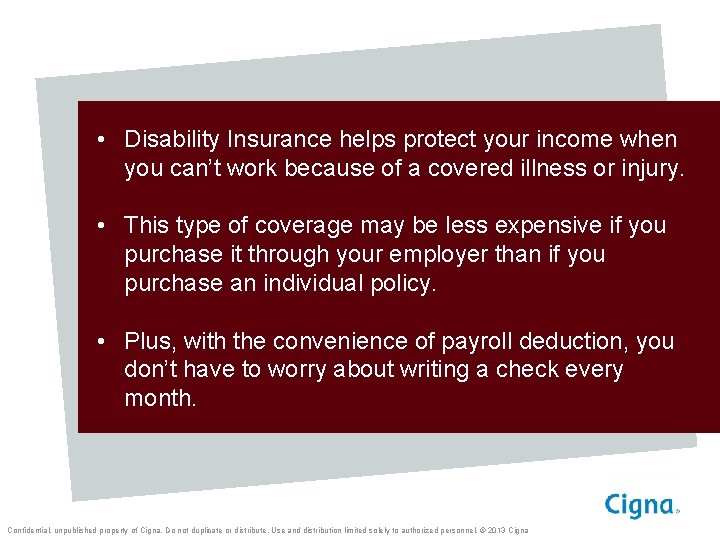  • Disability Insurance helps protect your income when you can’t work because of