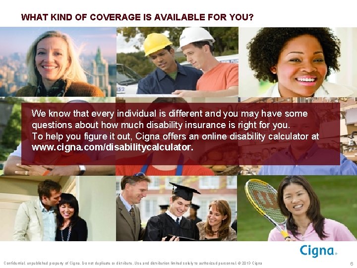 WHAT KIND OF COVERAGE IS AVAILABLE FOR YOU? We know that every individual is