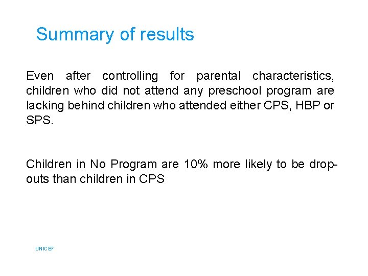 Summary of results Even after controlling for parental characteristics, children who did not attend
